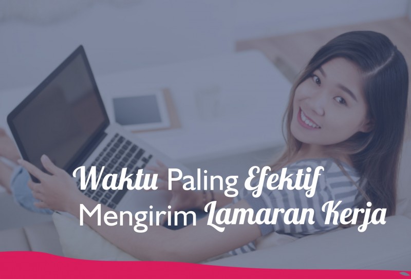 Waktu Paling Efektif Mengirim Lamaran Kerja Topkarir Com